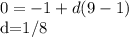 0=-1+d(9-1)

d=1/8