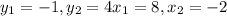 y_{1} = -1, y_{2} =4
 x_{1} =8, x_{2} =-2
