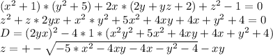 (x^2+1)*(y^2+5)+2x*(2y+yz+2)+z^2-1=0\\
z^2+z*2yx+x^2*y^2+5x^2+4xy+4x+y^2+4=0\\
 D=(2yx)^2-4*1*(x^2y^2+5x^2+4xy+4x+y^2+4) \\
 z=+-\sqrt{-5*x^2-4xy-4x-y^2-4}-xy\\
