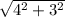 \sqrt{4^2+3^2}