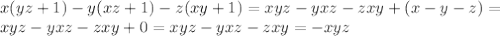 x(yz+1)-y(xz+1)-z(xy+1) = xyz-yxz-zxy+(x-y-z)=\\
 xyz-yxz-zxy+0=xyz-yxz-zxy = -xyz