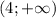 (4;+\infty)
