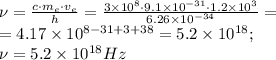 \nu=\frac{c\cdot m_e\cdot v_e}{h}=\frac{3\times10^8\cdot9.1\times10^{-31}\cdot1.2\times10^3}{6.26\times10^{-34}}=\\
=4.17\times10^{8-31+3+38}=5.2\times10^{18};\\
\nu=5.2\times10^{18} Hz\\