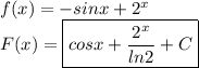 f(x)=-sinx+2^x
\\
F(x)=\boxed{cosx+ \frac{2^x}{ln2} +C}