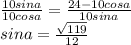 \frac{10sina}{10cosa}= \frac{24-10cosa}{10sina} \\
 sina=\frac{\sqrt{119}}{12}
