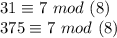 31 \equiv 7 \ mod \ (8)\\
 375 \equiv 7 \ mod \ (8)