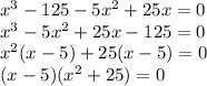 x^3-125-5 x^2 +25x=0 \\ 
x^3-5x^2+25x-125=0 \\ 
x^2(x-5)+25(x-5)=0 \\ 
(x-5)(x^2+25)=0 \\ 
