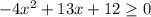 -4 x^{2} +13x+12 \geq 0
