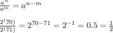 \frac{a^n}{a^m} =a ^{n-m} 
 \\ \\ \frac{2^(70)}{2^(71)} =2 ^{70-71}=2 ^{-1} =0.5= \frac{1}{2}