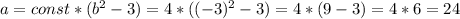 a=const*(b^{2}-3)=4*((-3)^{2}-3)=4*(9-3)=4*6=24
 \\