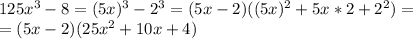 125x^3-8=(5x)^3-2^3=(5x-2)((5x)^2+5x*2+2^2)=\\
=(5x-2)(25x^2+10x+4)