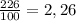\frac{226}{100}=2,26 
