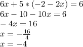6x+5*(-2-2x)=6 \\ 
6x-10-10x=6 \\ 
-4x=16 \\ x=- \frac{16}{4} \\ 
x=-4 \\