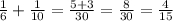 \frac16+\frac1{10}=\frac{5+3}{30}=\frac8{30}=\frac4{15}