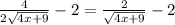 \frac{4}{2 \sqrt{4x+9} } - 2 = \frac{2}{ \sqrt{4x+9} } - 2
