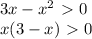 3x- x^{2} \ \textgreater \ 0 \\ 
x(3-x)\ \textgreater \ 0
