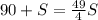 90 + S = \frac{49}{4} S
