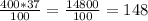 \frac{400*37}{100} = \frac{14800}{100} = 148