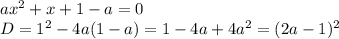 ax^2+x+1-a=0
\\\
D=1^2-4a(1-a)=1-4a+4a^2=(2a-1)^2
