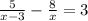 \frac{5}{x-3} - \frac{8}{x} = 3

