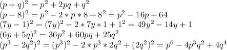 (p+q)^2=p^2+2pq+q^2\\
(p-8)^2=p^2-2*p*8+8^2=p^2-16p+64\\
(7y-1)^2=(7y)^2-2*7y*1+1^2=49y^2-14y+1\\
(6p+5q)^2=36p^2+60pq+25q^2\\
(p^3-2q^2)^2=(p^3)^2-2*p^3*2q^2+(2q^2)^2=p^6-4p^3q^2+4q^4