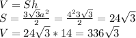 V = Sh\\
S = \frac{3\sqrt{3}a^2}{2} =\frac{4^23\sqrt{3}}{2} = 24\sqrt{3}\\
V = 24\sqrt{3} * 14 = 336\sqrt{3}