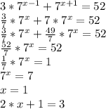 3*7^{x-1} + 7^{x+1} = 52 \\ 
 \frac{3}{7} * 7^x + 7*7^x = 52 \\ 
 \frac{3}{7} * 7^x + \frac{49}{7}*7^x = 52 \\ 
 \frac{52}{7} * 7^x = 52 \\ 
 \frac{1}{7} * 7^x = 1 \\ 
7^x = 7 \\ 
x = 1 \\ 
2*x + 1 = 3