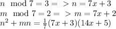 n \mod 7 = 3 =\ \textgreater \ n = 7x+3\\
m \mod 7 = 2 =\ \textgreater \ m = 7x+2
\\ n^{2}+mn= \frac{1}{7}(7x+3)(14x+5)