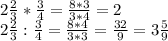 2 \frac{2}{3} * \frac{3}{4} = \frac{8*3}{3*4}=2 \\ 
 2 \frac{2}{3} : \frac{3}{4} = \frac{8*4}{3*3}= \frac{32}{9} = 3\frac{5}{9} \\