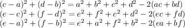(c-a)^2+(d-b)^2=a^2+b^2+c^2+d^2-2(ac+bd) \\
(e-c)^2+(f-d)^2=e^2+f^2+c^2+d^2-2(ec+fd)\\ 
(e-a)^2+(f-b)^2 = e^2+a^2+f^2+b^2-2(ea+bf)
