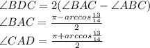 \angle BDC = 2(\angle BAC - \angle ABC ) \\
 \angle BAC=\frac{\pi-arccos\frac{13}{14}}{2}\\ 
 \angle CAD=\frac{\pi+arccos\frac{13}{14}}{2}