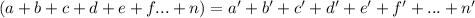 (a+b+c+d+e+f...+n)=a' +b'+c'+d'+e'+f'+...+n'