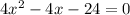 4 x^{2} -4x-24=0