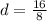 d= \frac{16}{8}
