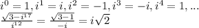 i^0=1, i^1=i, i^2=-1, i^3=-i, i^4=1, ... \\
\frac{\sqrt{3-i^{17}}}{i^{12}}=\frac{\sqrt{3-1}}{-i}=i\sqrt{2}