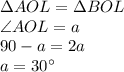 \Delta AOL = \Delta BOL\\
 \angle AOL = a\\
 90-a=2a\\
 a=30а