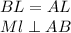 BL=AL\\
 Ml \perp AB