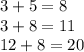 3+5=8\\
 3+8 =11 \\
 12+8 = 20