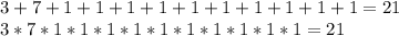 3+7+1+1+1+1+1+1+1+1+1+1 = 21\\
 3*7*1*1*1*1*1*1*1*1*1*1=21