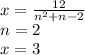 x = \frac{12}{n^2+n-2} \\
 n=2\\
 x=3