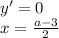 y'=0\\
 x=\frac{a-3}{2}\\
