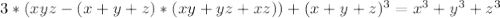 3*(xyz-(x+y+z)*(xy+yz+xz))+(x+y+z)^3=x^3+y^3+z^3\\
