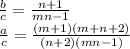 \frac{b}{c} = \frac{n+1}{mn-1}\\
 \frac{a}{c}= \frac{(m+1)(m+n+2)}{(n+2)(mn-1)} \\
