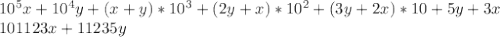 10^5x+10^4y + (x+y)*10^3 + (2y+x)*10^2 + (3y+2x)*10 + 5y+3x \\
 101123x+11235y \\
 \\
