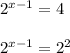 2 ^{ x-1}=4 \\ \\ 2 ^{ x-1}=2^{2} 
