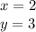 x=2 \\
 y=3