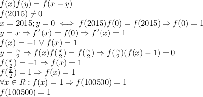 f(x)f(y)=f(x-y) \\ 
f(2015) \neq 0 \\ 
x=2015;y=0 \iff f(2015)f(0)=f(2015)\Rightarrow f(0)=1 \\ 
y=x \Rightarrow f^2(x)=f(0) \Rightarrow f^2(x)=1 \\ 
f(x)=-1\vee f(x)=1 \\ 
y= \frac{x}{2} \Rightarrow f(x)f( \frac{x}{2})=f( \frac{x}{2})
\Rightarrow f( \frac{x}{2})(f(x)-1)=0 \\ 
f( \frac{x}{2})=-1 \Rightarrow f(x)=1 \\ 
f( \frac{x}{2})=1 \Rightarrow f(x)=1 \\ 
\forall x\in R:f(x)=1\Rightarrow f(100500)=1 \\ 
f(100500)=1 \\ \\