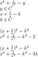 x^k+\frac{1}{x^k}=y\\
 y \in C\\\
 x+\frac{1}{x} = k\\
 k \in C\\\\
 (x+\frac{1}{x})^2 = k^2\\
 x^2+\frac{1}{x^2} = k^2-2\\
\\
 (x+\frac{1}{x})^3 = k^3 \\
 x^3+\frac{1}{x^3} = k^3-3k