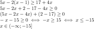 5x-2(x-1) \geq 17+4x \\ 
5x-2x+2-17-4x \geq 0 \\ 
(5x-2x-4x)+(2-17) \geq 0 \\ 
-x-15 \geq 0\iff -x \geq 15 \iff x \leq -15 \\ 
x\in(-\infty;-15] \\