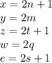 x=2n+1 \\ 
 y=2m \\
 z=2t+1 \\
 w=2q \\
 e=2s+1 
 

